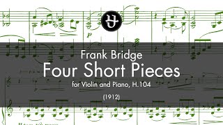 Frank Bridge Four Short Pieces For Violin And Piano, H. 104 1912