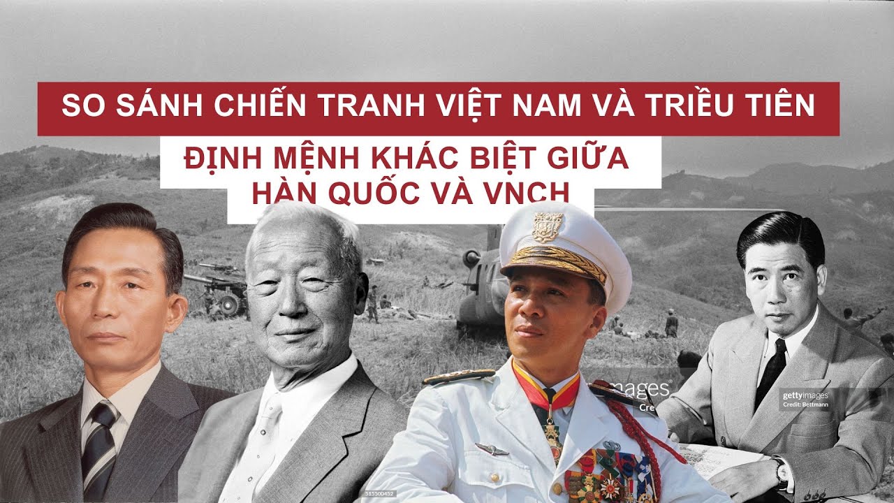 So sánh chiến tranh Việt Nam và Triều Tiên | Định mệnh khác biệt giữa Hàn Quốc và VNCH
