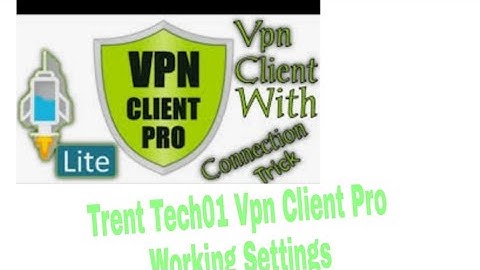Vpn Client Pro Working Settings with hot connection trick