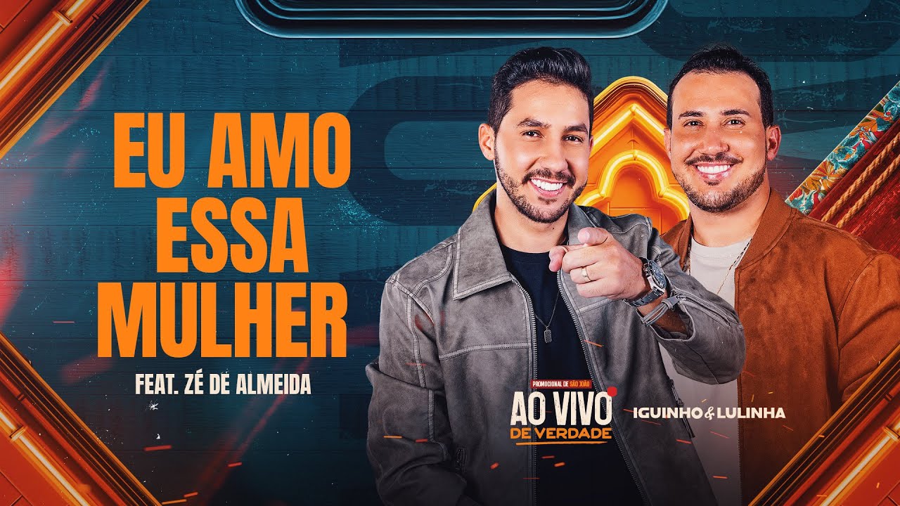 EU AMO ESSA MULHER - Iguinho e Lulinha e Zรฉ de Almeida (CD Ao Vivo de Verdade)