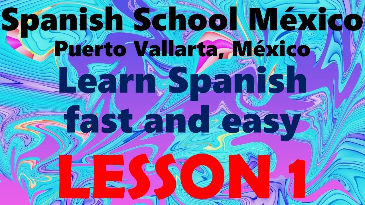 learn-spanish-fast-and-easy-lesson-1-by-spanish-school-mexico-puerto