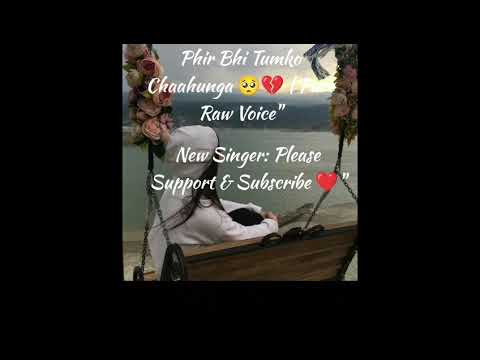 Phir Bhi Tumko Chaahunga - Pure Raw Voice Cover 🎤❤️ | Widescreen Long Video