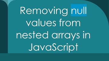 Removing null values from nested arrays in JavaScript