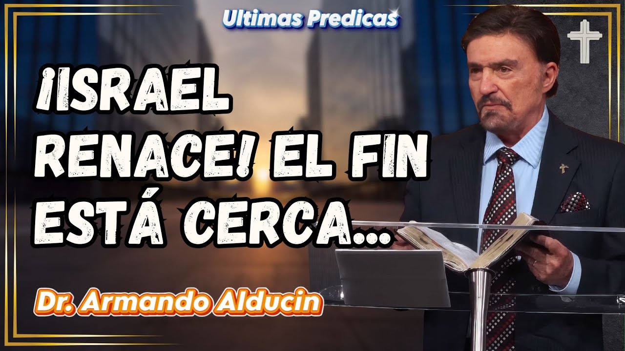 La Profecía De Israel: ¡Estamos Viviendo El Final De Los Tiempos! | Dr. Armando Alducin