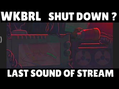 *WKBRL*! Shut Down ? Last Sound Of Live Stream 😱
