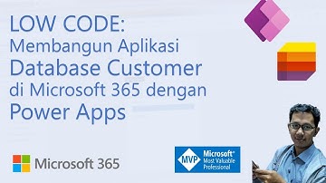 Low Code: Membuat Aplikasi Database Customer di Microsoft 365 dengan PowerApps #1