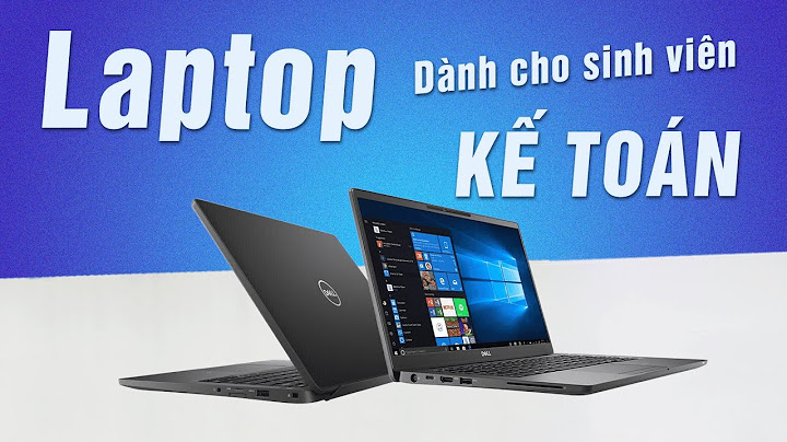 Laptop phù hợp với sinh viên kế toán năm 2024