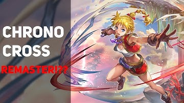 Chrono Cross Remaster/Remake !??