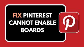 HOW TO FIX PINTEREST CANNOT ENABLE BOARDS