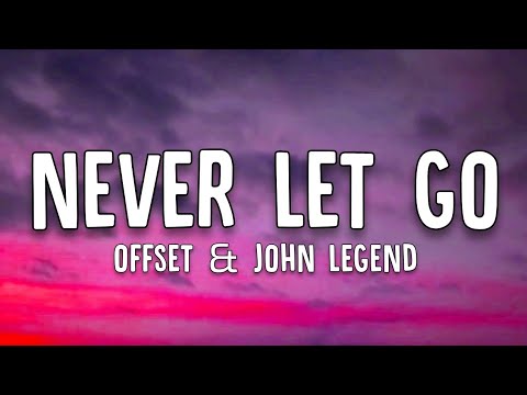 Offset & John Legend - Never Let Go (Lyrics)