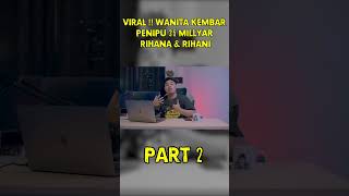 RIHANA &amp; RIHANI SIKEMBAR PENIPU 35 MILYAR #part2