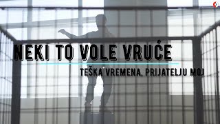 Video thumbnail of "Neki to vole vruće - Teška vremena, prijatelju moj (Official lyric video)"