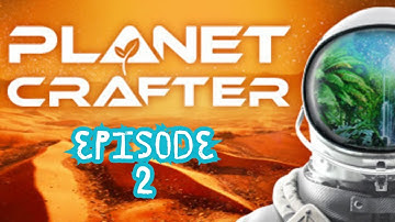 Planet Crafter Ep 2   Upgrading