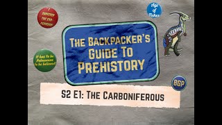 The Backpacker's Guide To Prehistory S2 E1: The Carboniferous