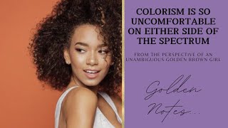 Colorism Is So Uncomfortable on Either Side of the Spectrum: My Content Makes Me Feel Guilty-Part 1
