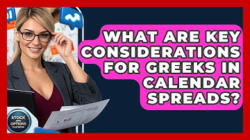 What Are Key Considerations For Greeks In Calendar Spreads? - Stock and Options Playbook