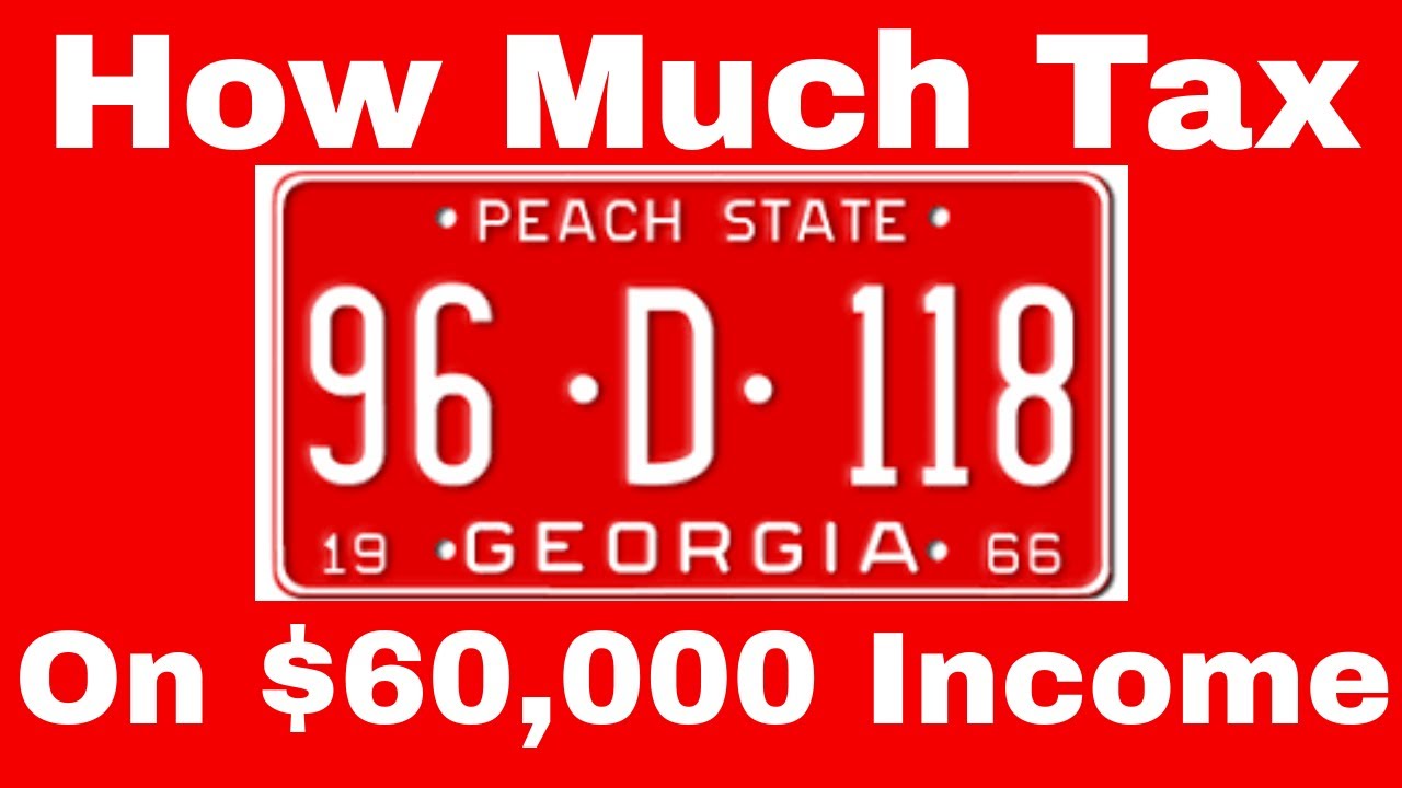 How Much Tax Will You Pay On 60 000 Income In Georgia YouTube How Much Tax Will You Pay On 60 000 Income In Georgia YouTube