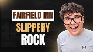 We Stayed at Fairfield Inn Slippery Rock… Here’s the Real Teen Review