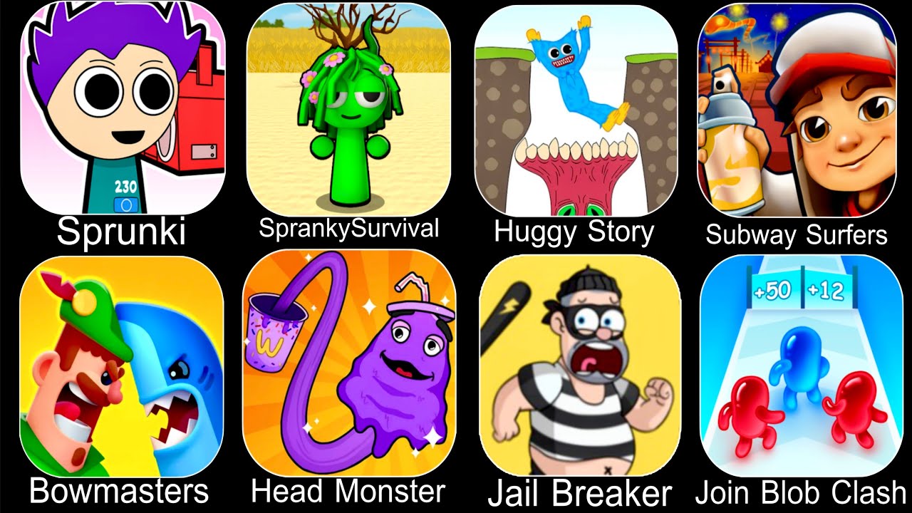 Sprunki Music,Spranky Survival,Huggy Story,Subway Surfers,Bowmasters,Head Monster,Jail Breaker