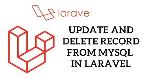 PHP Laravel Tutorial for Beginners - Update and Delete record from MySQL in Laravel