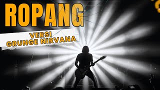 Download Lagu ROPANG - DENNY CAKNAN COVER VERSI GRUNGE NIRVANA MP3