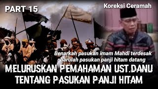 MENGOREKSI UST.DHANU TENTANG PASUKAN PANJI HITAM