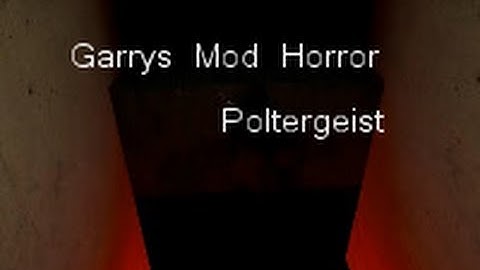 Spooks (Garrys Mod:Horror Map:Poltergeist)
