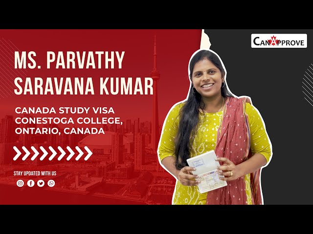 Ms. Parvathi Saravana Kumar shares her experience with CanApprove | Canada Study Visa |