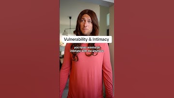 How to be Vulnerable about Intimacy