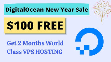 DigitalOcean New Year Sale 2024 {Get $100 Instant On VPS Hosting}