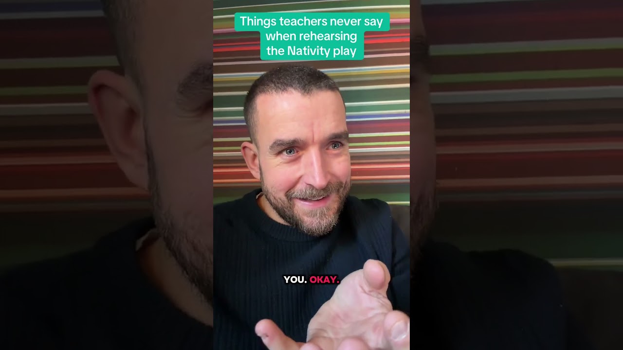 Things teachers never say when rehearsing the Christmas/Nativity play