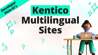 Multilingual Sites – Xperience – Kentico’s Digital Experience Platform