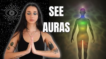 How To See Auras (3 Essential Steps You Must Do)
