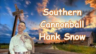 Watch Hank Snow Southern Cannonball video