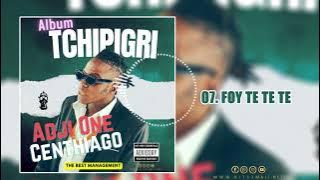 07. ADJI ONE CENTHIAGO - FOY TE TE TE FOUYE  ( ALBUM TCHIPIGRI )