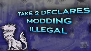 Take 2 declares Modding Illegal