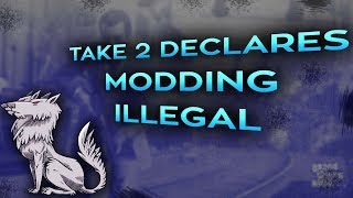 Take 2 declares Modding Illegal