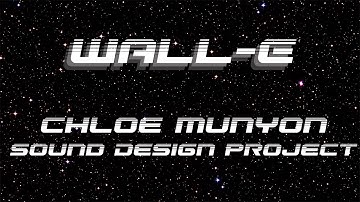WALL-E: Sound Design Project, C. Munyon