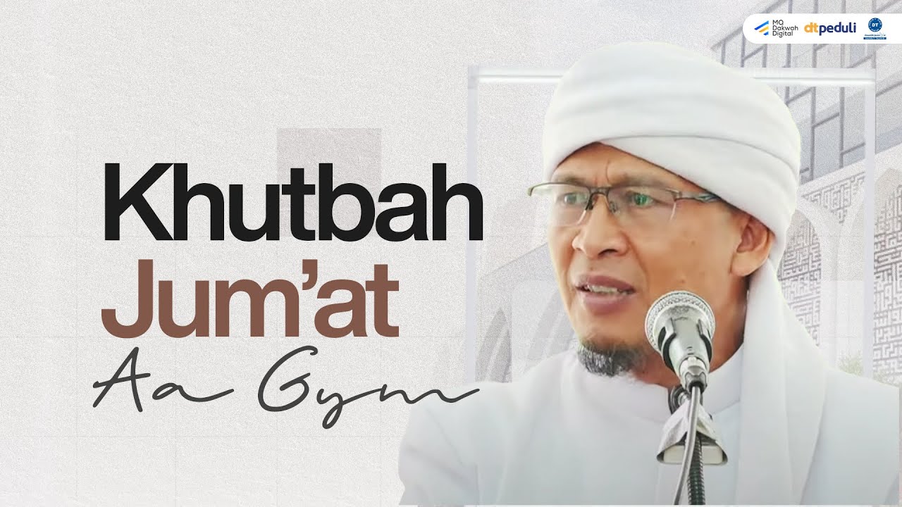 Kunci Agar Kita Dapat Menikmati Hidup Ini - Khutbah Jum'at Dari Masjid Daarut Tauhiid Bandung