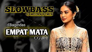 SLOWBASS GAMELAN REMIX | D'BAGINDAS - EMPAT MATA (COVER) | COVER TERBARU 2026