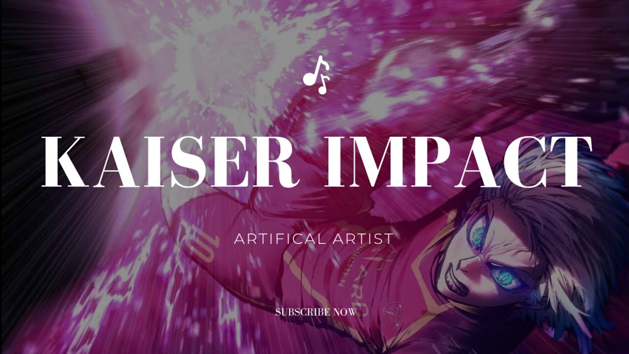 KAISER IMPACT ⚡   Kai Kai Kaiser   Blue Lock Inspired Pop Anthem