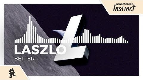 Laszlo - Better [Monstercat Release]