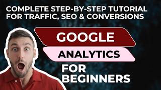 Google Analytics for Beginners 2026 | Complete Step-by-Step Tutorial for Traffic, SEO & Conversions