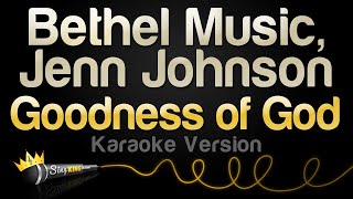 Bethel Music, Jenn Johnson - Goodness of God (Karaoke Version)