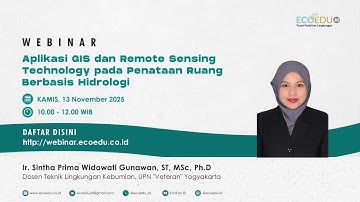 Webinar 134 Aplikasi GIS dan Remote Sensing Technology pada Penataan Ruang Berbasis Hidrologi