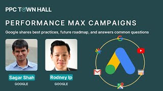 Performance Max Campaigns: How It Works, Best Practices, Answers to FAQs & More | PPC Town Hall 53