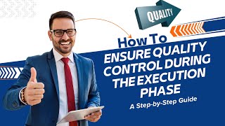 How to Ensure Quality Control During Execution Phase: A Step-by-Step Guide | Project Management Tips