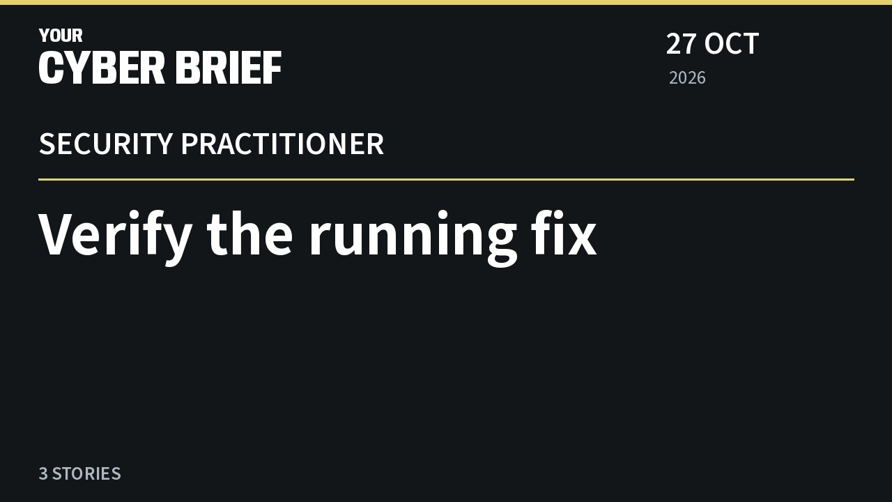 3 exposure checks — Security Practitioner Briefing, 2026-10-27