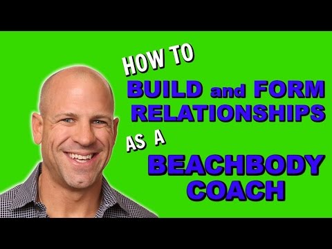 how to build and form relationships for your beachbody coach form beachbody