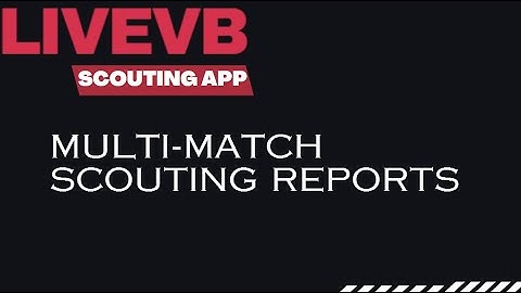LIVEVB Scouting App - Multi Match Scouting Reports
